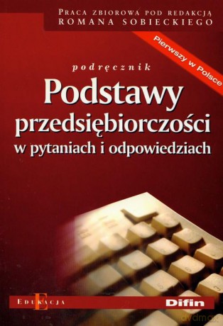 Podstawy Przedsiębiorczości W Pytaniach I Odpowiedziach - Opracowaniie Zbiorowe [KSIĄŻKA]