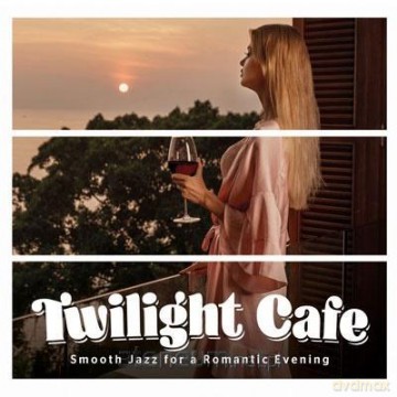 Twilght Cafe. Smooth Jazz for a Romantic [CD]