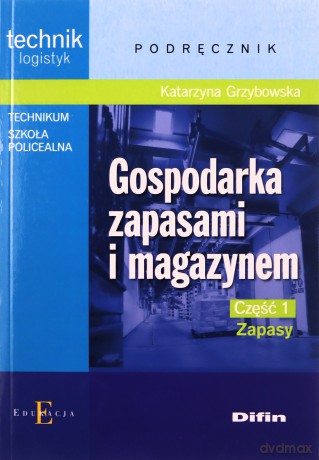 Gospodarka zapasami i magazynem cz.1 Zapasy - Katarzyna Grzybowska [KSIĄŻKA]
