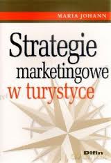 Strategie Marketingowe W Turystyce - Maria Johann [KSIĄŻKA]