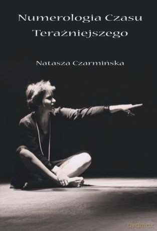 Numerologia czasu teraźniejszego - Natasza Czarmińska [KSIĄŻKA]
