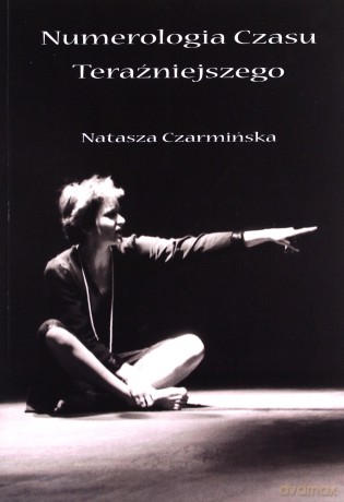 Numerologia czasu teraźniejszego - Natasza Czarmińska [KSIĄŻKA]