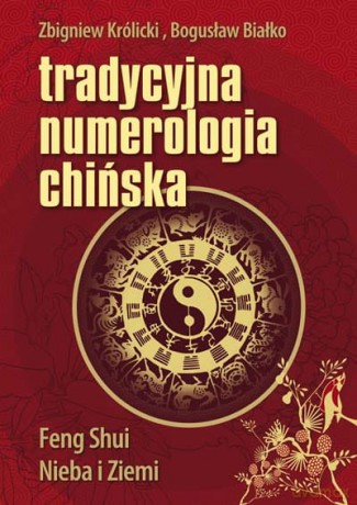 Tradycyjna numerologia chińska - Zbigniew Królicki, Bogusław Białko [KSIĄŻKA]