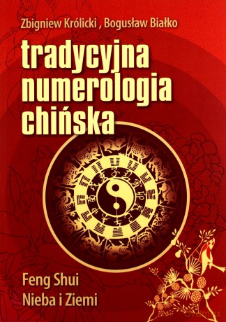 Tradycyjna numerologia chińska - Zbigniew Królicki, Bogusław Białko [KSIĄŻKA]