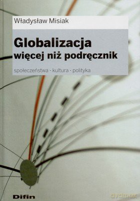 Globalizacja. Więcej niż podręcznik - Władysław Misiak [KSIĄŻKA]