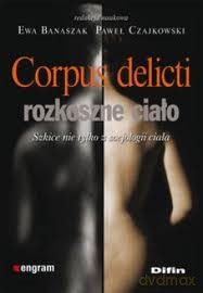 Corpus Delicti. Rozkoszne Ciało - Ewa Banaszak, Paweł Czajkowski [KSIĄŻKA]