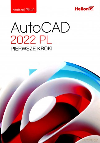 AutoCAD 2022 PL. Pierwsze kroki - Andrzej Pikoń [KSIĄŻKA]
