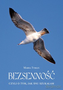 Bezsenność, czyli o tym, jak snu szukałam - Maria Tyman [KSIĄŻKA]
