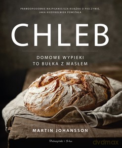 Chleb. Domowe wypieki to bułka z masłem - Martin Johansson [KSIĄŻKA]