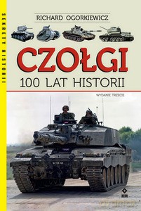 Czołgi. 100 lat historii - Richard Ogorkiewicz [KSIĄŻKA]