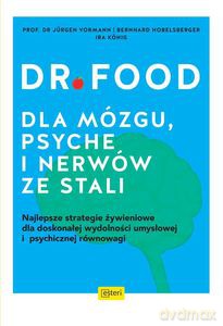 Dr Food. Dla mózgu, psyche i nerwów ze stali - Bernhard Hobelsberger, Jurgen Vormann [KSIĄŻKA]