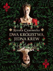 Dwa królestwa, jedna krew - Renata Czarnecka [KSIĄŻKA]