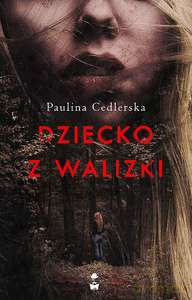 Dziecko z walizki - Paulina Cedlerska [KSIĄŻKA]