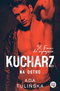 Faceci do wynajęcia (Tom 3) Kucharz Na ostro - Ada Tulińska [KSIĄŻKA]