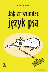 Jak zrozumieć język psa - Susie Green [KSIĄŻKA]