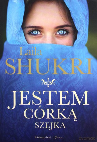 Jestem córką szejka - Laila Shukri [KSIĄŻKA]