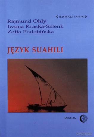 Język suahili - Rajmund Ohly, Iwona Kraska-Szlenk [KSIĄŻKA]