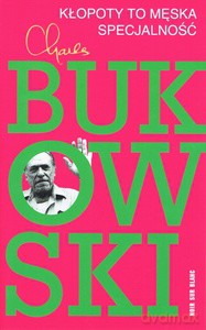 Kłopoty to męska specjalność (wyd. 5/2021) - Charles Bukowski [KSIĄŻKA]