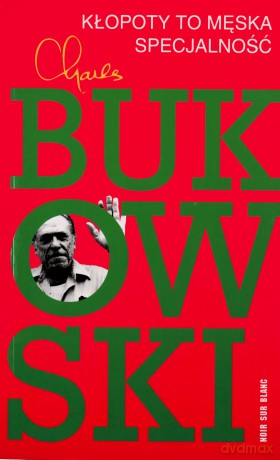 Kłopoty to męska specjalność (wyd. 5/2021) - Charles Bukowski [KSIĄŻKA]