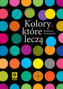 Kolory które leczą - Barbara Sieradzan [KSIĄŻKA]