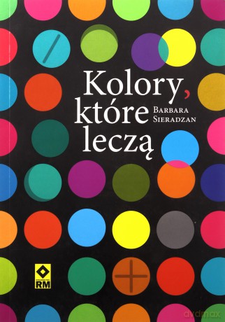 Kolory które leczą - Barbara Sieradzan [KSIĄŻKA]