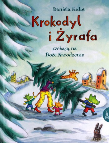 Krokodyl i żyrafa czekają na Boże Narodzenie - Daniela Kulot [KSIĄŻKA]
