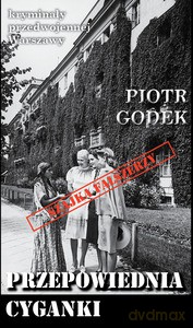 Kryminały przedwojennej Warszawy Tom 96 Przepowiednia cyganki - Piotr Godek [KSIĄŻKA]