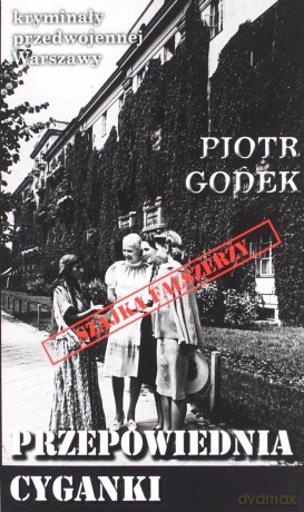 Kryminały przedwojennej Warszawy Tom 96 Przepowiednia cyganki - Piotr Godek [KSIĄŻKA]