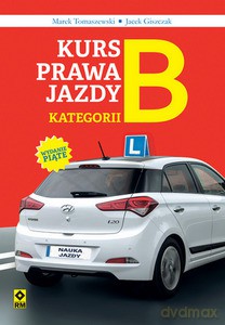 Kurs prawa jazdy kategorii B - Jacek Giszczak, Marek Tomaszewski [KSIĄŻKA]
