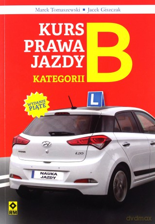 Kurs prawa jazdy kategorii B - Jacek Giszczak, Marek Tomaszewski [KSIĄŻKA]