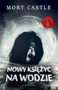Nowy księżyc na wodzie - Mort Castle [KSIĄŻKA]