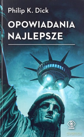 Opowiadania najlepsze - K. Dick Philip [KSIĄŻKA]