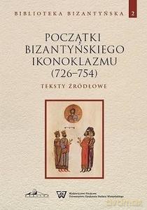 Początki bizantyńskiego ikonoklazmu (726-754) (Tom 2) [KSIĄŻKA]