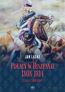 Polacy w Hiszpanii 1808-1814 cz.1 1808-1809 - Jan Laske [KSIĄŻKA]