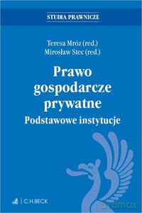 Prawo gospodarcze prywatne. Podstawowe instytucje - Mirosław Mróz, Teresa Stec [KSIĄŻKA]