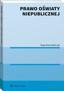 Prawo oświaty niepublicznej - Bogusława Wojtczak [KSIĄŻKA]