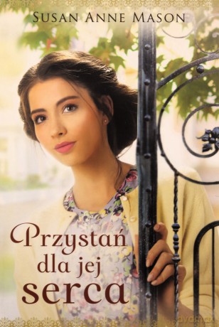 Przystań dla jej serca - Susan Anne Mason [KSIĄŻKA]