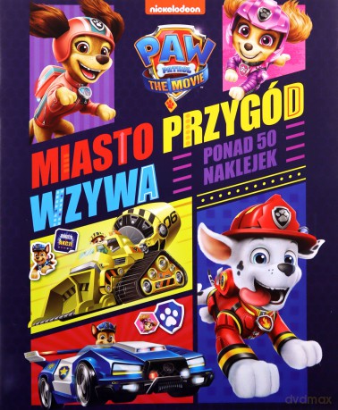 Psi Patrol Miasto przygód wzywa Ponad 50 naklejek [KSIĄŻKA]