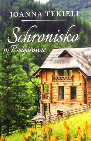 Schronisko w Podgórowie - Joanna Tekieli [KSIĄŻKA]