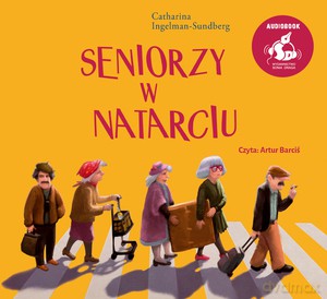 Seniorzy w natarciu - Catharina Ingelman-Sundberg [AUDIOBOOK]