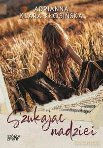 Szukając nadziei - Adrianna Klara Kłosińska [KSIĄŻKA]