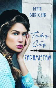 Taką Cię Zapamietam - Beata Bartczak [KSIĄŻKA]
