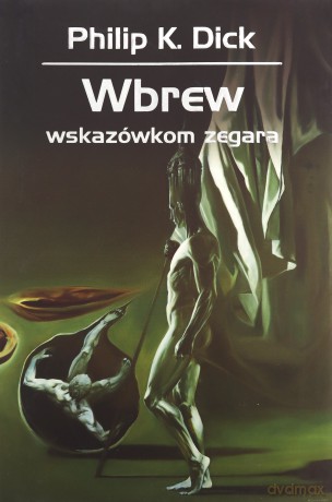 Wbrew wskazówkom zegara - Philip K. Dick [KSIĄŻKA]