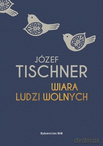 Wiara ludzi wolnych - ks. Józef Tischner [KSIĄŻKA]