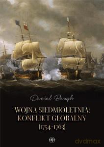 Wojna siedmioletnia. Konflikt globalny (1754-1763) - Daniel Baugh [KSIĄŻKA]