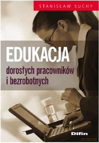 Edukacja dorosłych pracowników i bezrobotnych - Stanisław Suchy [KSIĄŻKA]