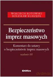 Bezpieczeństwo Imprez Masowych - Wojciech Kotowski, Bolesław Kurzępa [KSIĄŻKA]