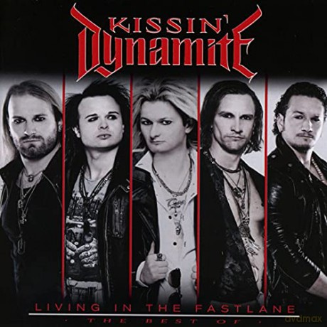 Kissin Dynamite: Living In The Fastlane - The Best Of [2CD]