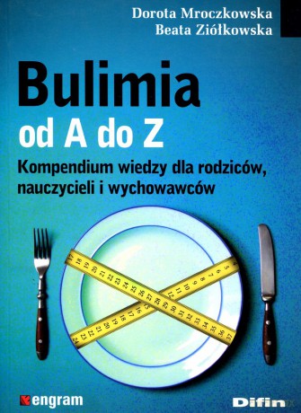 Bulimia od A do Z - Dorota Mroczkowska, Beata Ziółkowska [KSIĄŻKA]