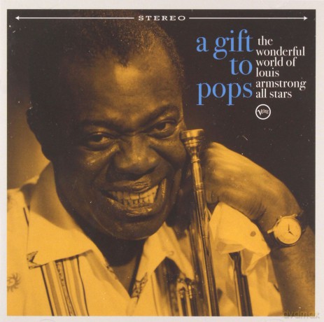 A Gift to Pops. The Wonderful World of Louis Armstrong All Stars [CD]